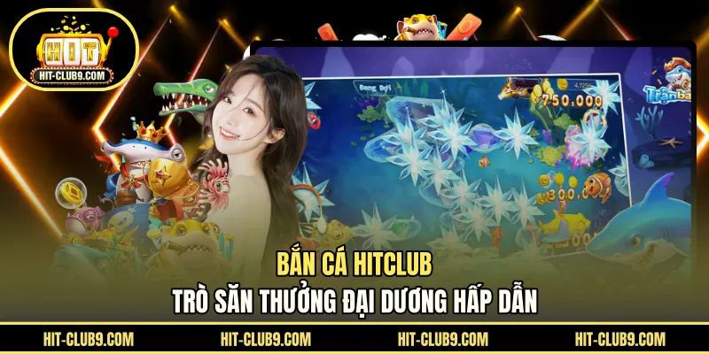 Bắn Cá HITCLUB