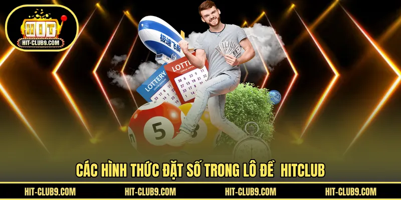 Các hình thức đặt số trong lô đề  HITCLUB