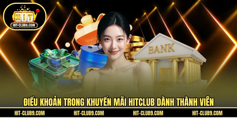 Điều khoản trong khuyến mãi HITCLUB dành thành viên