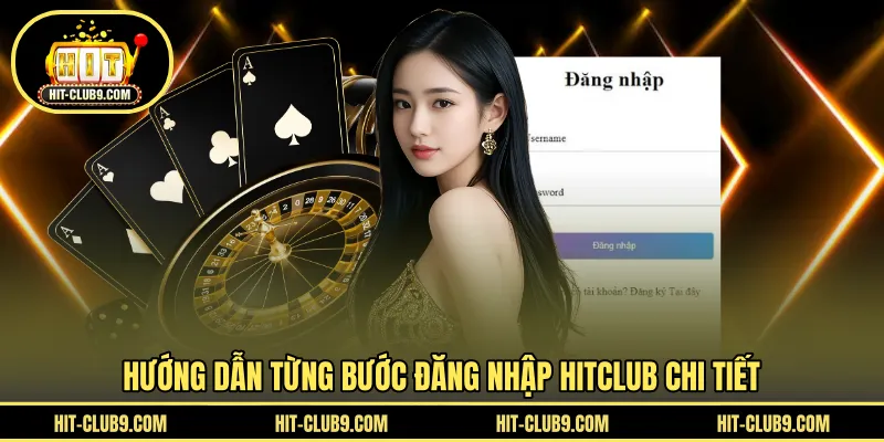 Hướng dẫn từng bước đăng nhập HITCLUB chi tiết 