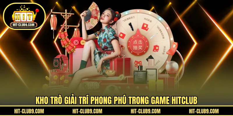 Kho trò giải trí phong phú trong game HITCLUB