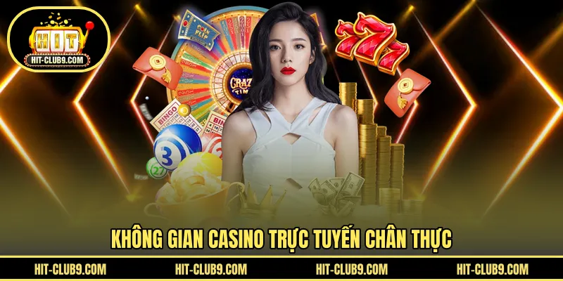 Không gian casino trực tuyến chân thực