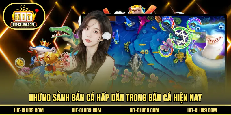 Những sảnh bắn cá hấp dẫn trong bắn cá hiện nay