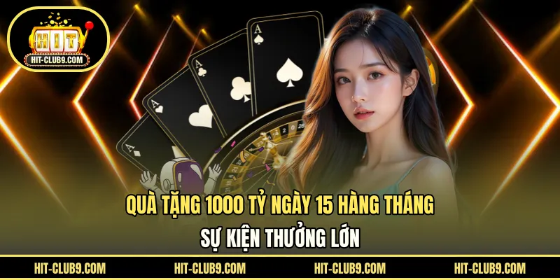 Quà Tặng 1000 Tỷ Ngày 15 Hàng Tháng